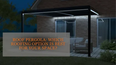 Roof Pergola_ Which Roofing Option Is Best for Your Space